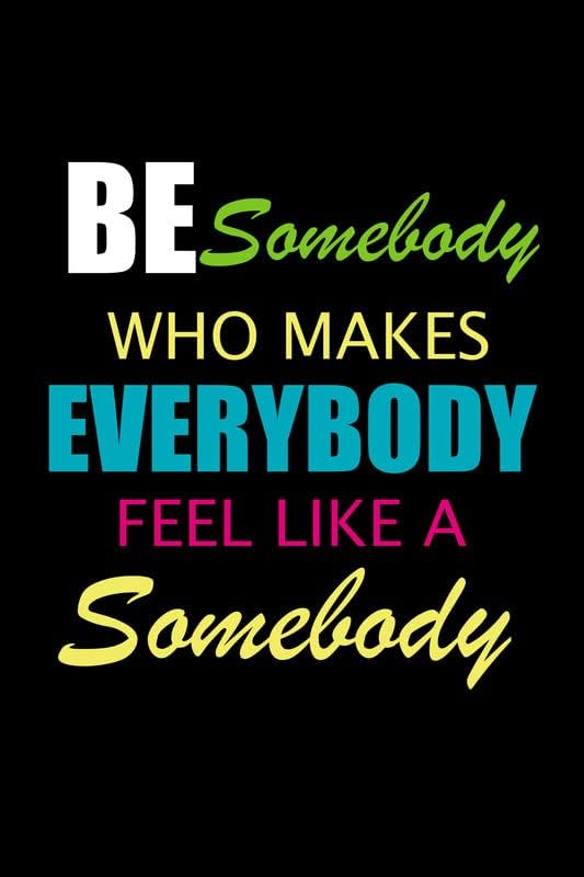 Be Somebody Who Make Everybody Feel Like A Somebody  Imán de 6 x 8 pulgadas  Hecho en los Estados Unidos  Caja de herramientas automática para disponible en Yaxa Colombia