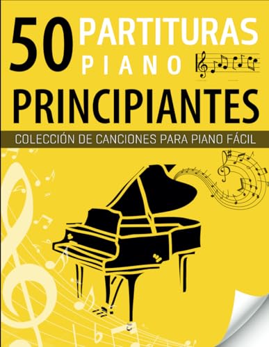 Partituras Piano Principiantes: Colección De 50 Canciones Para Piano Fácil