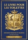 livre histoire secrete de la dgse  Histoires Insolites et Secrètes : Le Livre pour les Toilettes: 365 Histoires Vraies, Faits Curieux et Énigmes de Culture Générale pour se cultiver chaque jour au petit coin