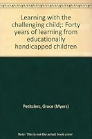 Learning with the challenging child;: Forty years of learning from educationally handicapped children 0878790179 Book Cover