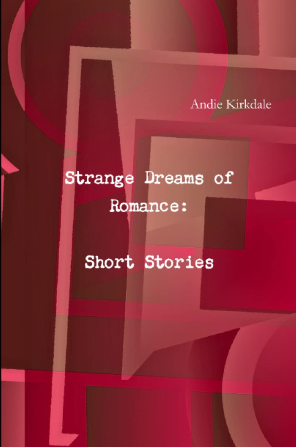 Strange Dreams of Romance: Short Stories