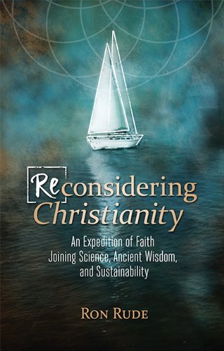 Buy (Re)considering Christianity: An Expedition of Faith Joining Science, Ancient Wisdom, and Sustainability — BookShops.in