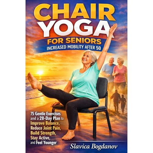 Chair Yoga for Seniors: Increased Mobility After 50 Audiobook By Slavica Bogdanov cover art