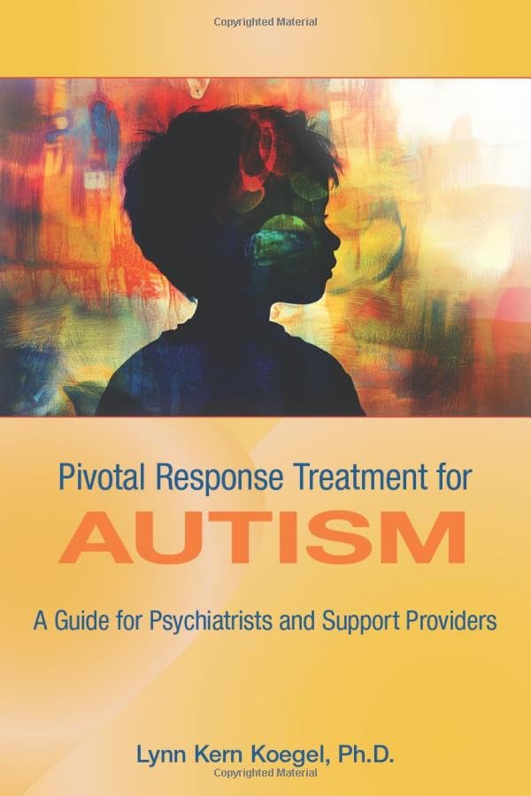 Pivotal Response Treatment for Autism: A Guide for Support Providers