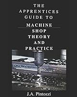 The Apprentices Guide To Machine Shop Theory and Practice (The Apprentice Series) 1980280266 Book Cover
