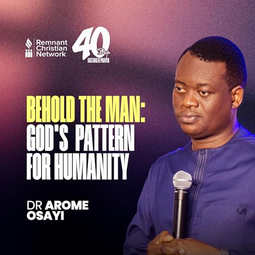 BEHOLD THE MAN: GOD'S PATTERN FOR HUMANITY