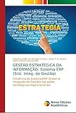 sistema erp sap pdf  GESTÃO ESTRATÉGICA DA INFORMAÇÃO: Sistema ERP (Sist. Integ. de Gestão): Influência do Sistema ERP (Sistema Integrado de Gestão) nas ações estratégicas organizacionais