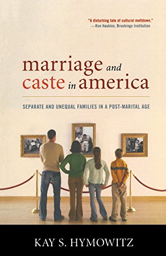 Marriage and Caste in America: Separate and Unequal Families in a Post-Marital Age