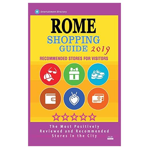 Rome Shopping Guide 2019: Best Rated Stores in Rome, Italy - Stores Recommended for Visitors, (Shopping Guide 2019)