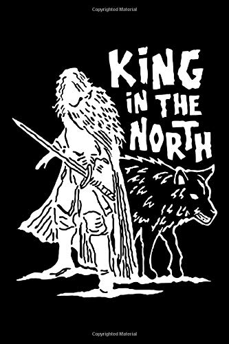 King Of The North Jon Snow House Of Stark Game-Of-Thrones Notebook: (110 Pages, Lined paper, 6 x 9 size, Soft Glossy Cover)