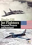 Early US Jet Fighters: Proposals, Projects and Prototypes
