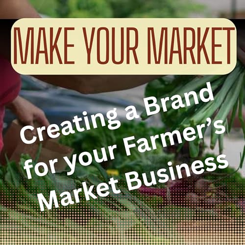Look the Part: Branding Basics for Farmer's Market Success - Ep. 5 Podcast Por arte de portada