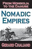 Nomadic Empires: From Mongolia to the Danube