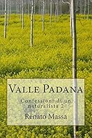Valle Padana: Confessioni di un naturalista 2 1515005143 Book Cover