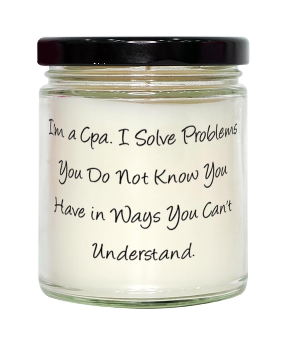 Nice CPA Gifts, I'm a CPA. I Solve Problems You Do Not Know You Have in, Useful Birthday Scent Candle for Friends, from Boss