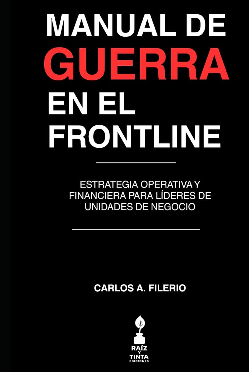 Manual de Guerra en el Frontline: Estrategia operativa y financiera para líderes de unidades de negocio (Spanish Edition)