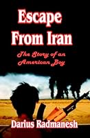 Escape from Iran: The Story of An American Boy 159431554X Book Cover