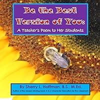 Be the Best Version of You: A Teacher's Poem to Her Students 1312205105 Book Cover