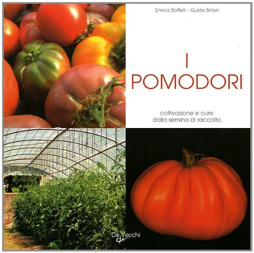 I pomodori. Coltivazione e cure dalla semina al