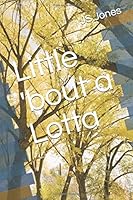 Little 'bout a Lotta 1675260133 Book Cover