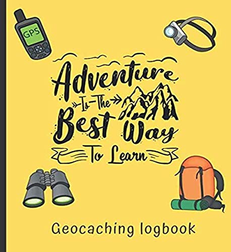 Adventure is The Best Way To Learn Geocaching Log book: Geocaching Log book: A log book and Journal to record GPS Geocaching image 2
