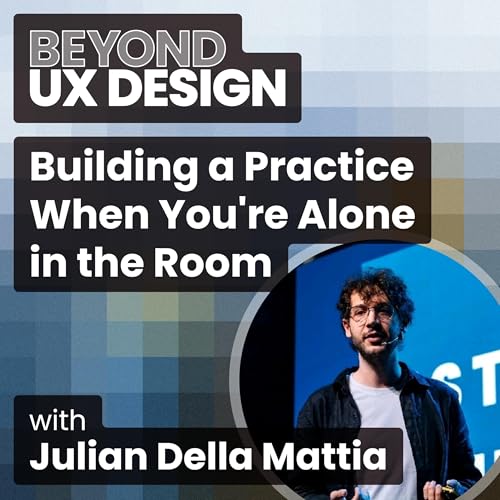 Party of One: Building a Practice When You're Alone in the Room with Julian Della Mattia
