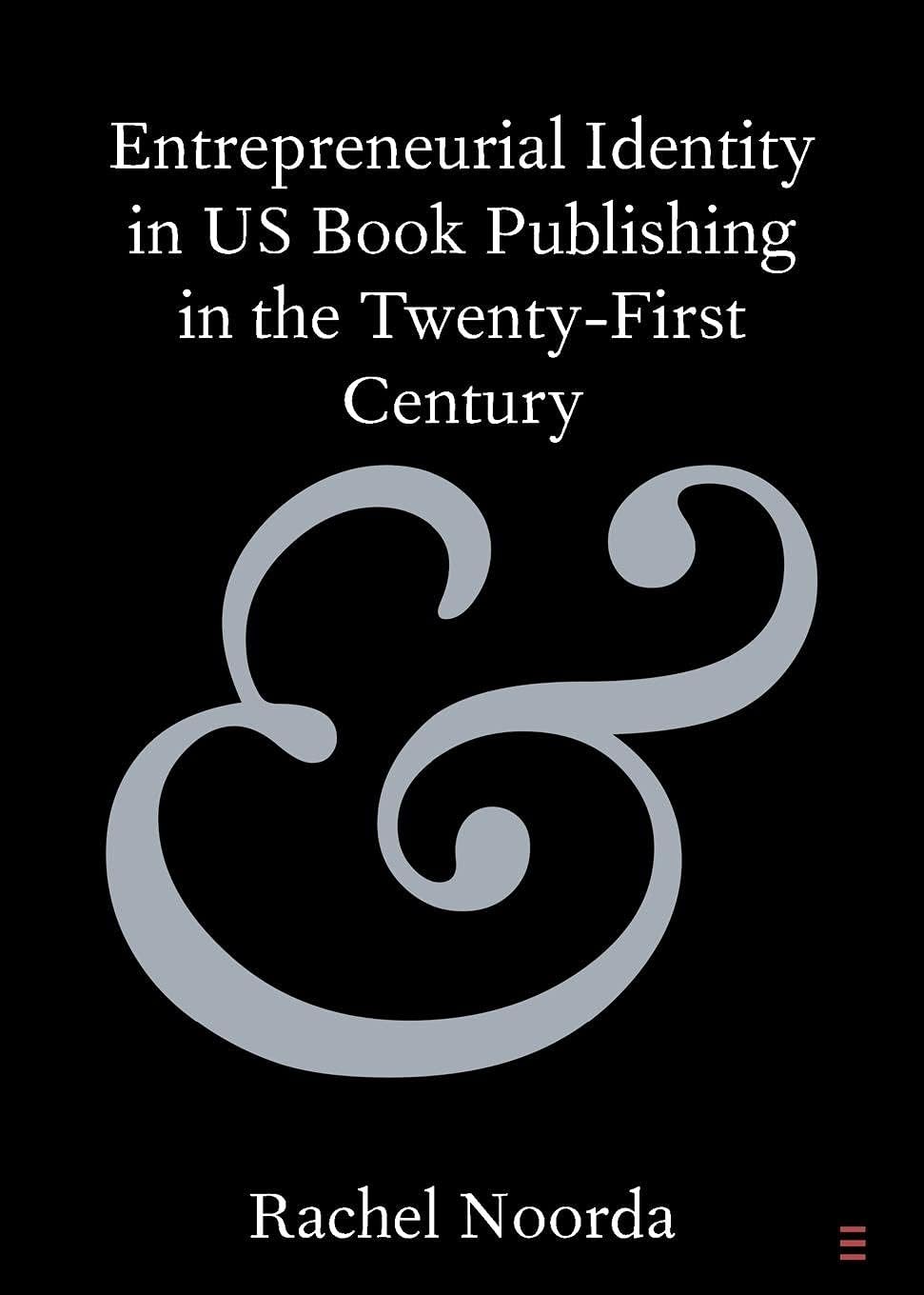 Buy Entrepreneurial Identity in US Book Publishing in the Twenty-First Century — BookShops.in