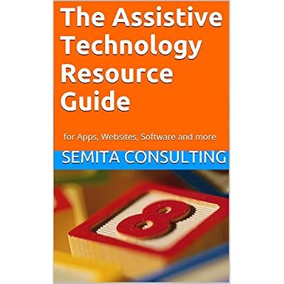 The Assistive Technology Resource Guide: for Apps, Websites, Software and more