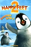 happy feet 2 ; courage Erik ! 2226231234 Book Cover