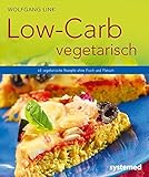 Low-Carb vegetarisch - Vegetarische Rezepte ohne Fisch und Fleisch - Wolfgang Link