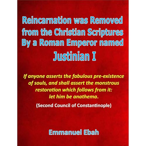 Reincarnation was Removed from the Christian Scriptures by a Roman Emperor Named Justinian I Audiolibro Por Emmanuel Ebah arte de portada