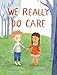 We Really Do Care