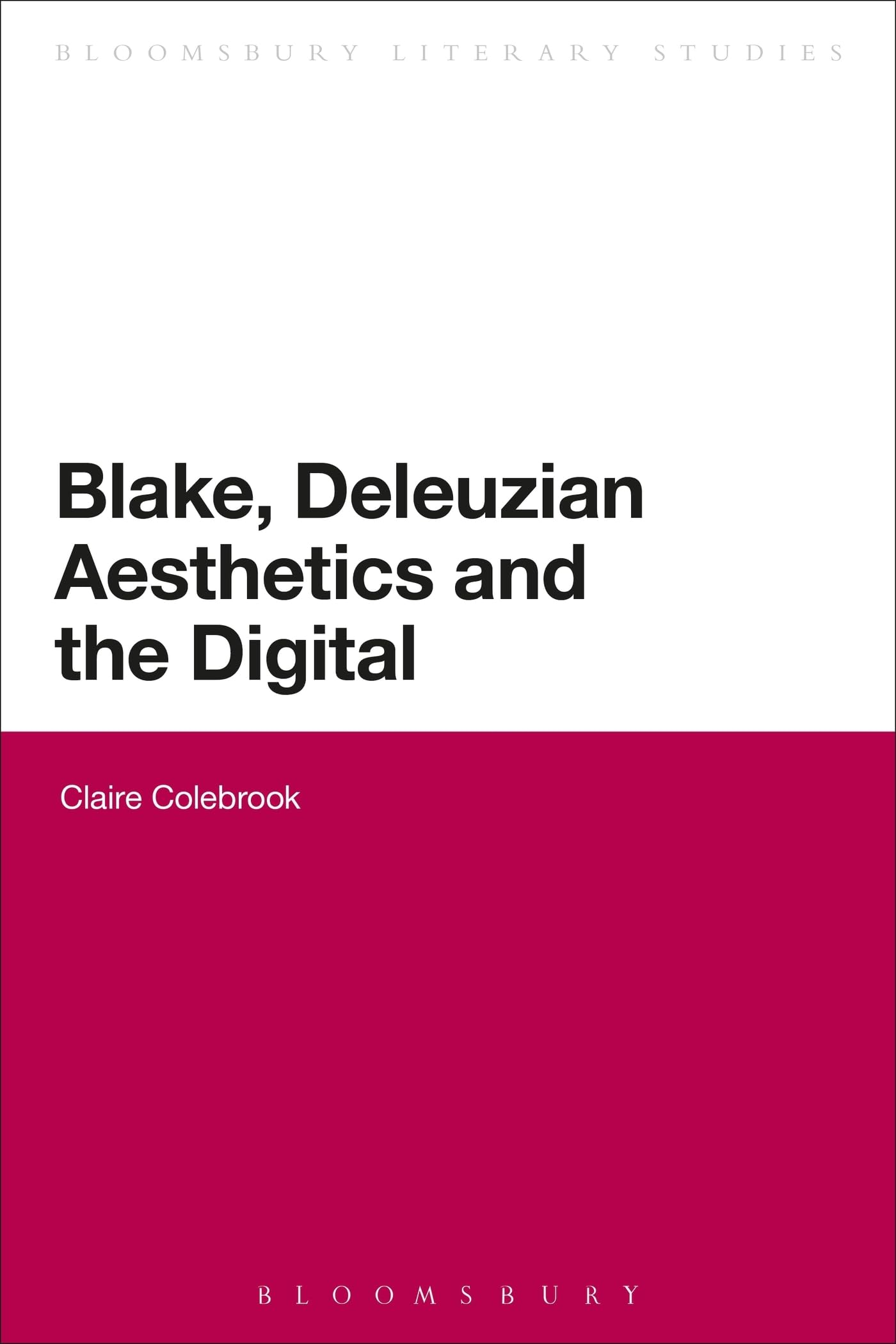 Blake, Deleuzian Aesthetics, and the Digital (Bloomsbury Literary Studies)