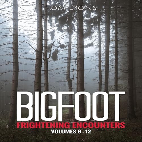 Bigfoot Frightening Encounters, Volumes 9-12 by Tom Lyons episode artwork