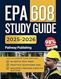  EPA 608 STUDY GUIDE: Ace Your HVAC/R Career Path with In-Depth Test Prep, Practice Questions, and Industry-Proven Steps to Success