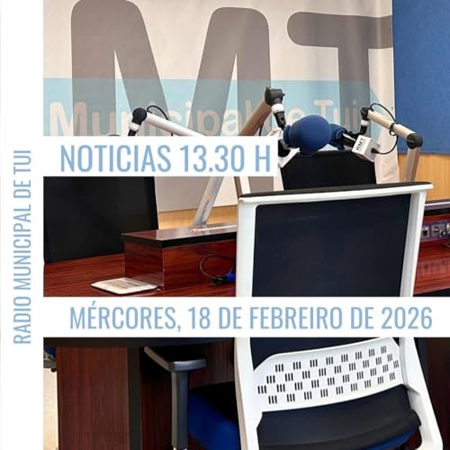 Noticias 13.30 h | M&eacute;rcores, 18 de febreiro de 2026