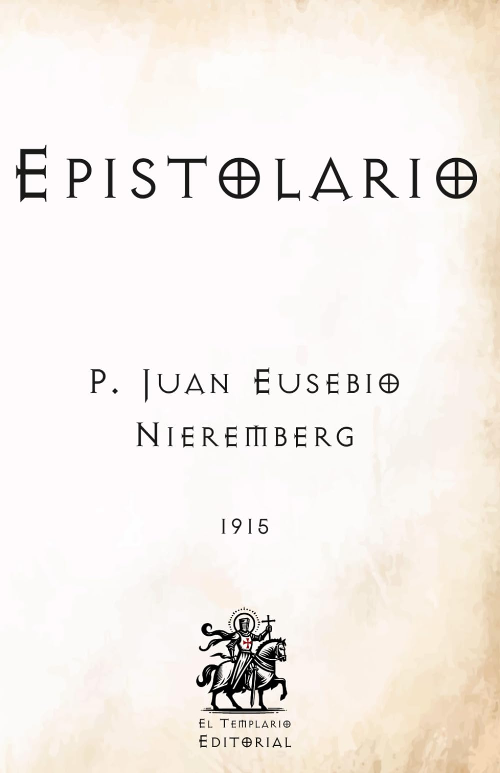 Epistolario: (Facsímil de 1915) (Clásicos Católicos de El Templario Editorial)