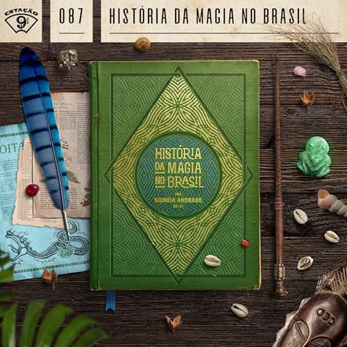 Estação 9¾ #87 - História da Magia no Brasil