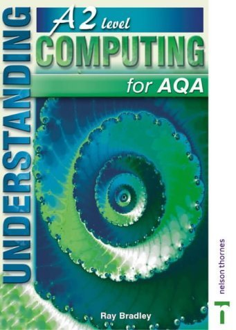 Understanding Computing A2 Level for AQA: Ray Bradley: 9780748777044 ...
