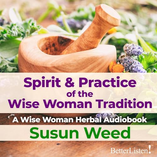 Susun Weed presents Spirit &amp;amp; Practice of the Wise Woman Tradition with Susun Weed episode artwork