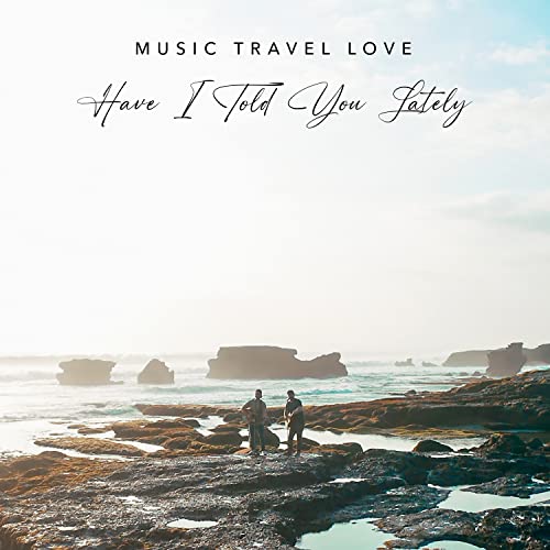 Amazon Music Music Travel Love Have I Told You Lately Amazon music music travel love have i told you lately