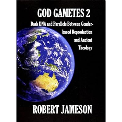 God Gametes 2 - Dark DNA and Parallels Between Gender-based Reproduction and Ancient Theology