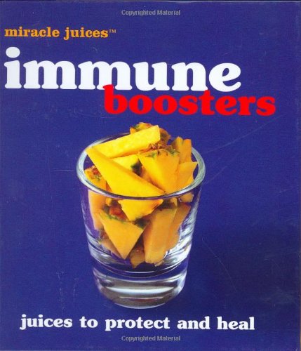 Read Immune Boosters Juices To Protect And Heal Miracle Juices Free Download Pevely Emde It