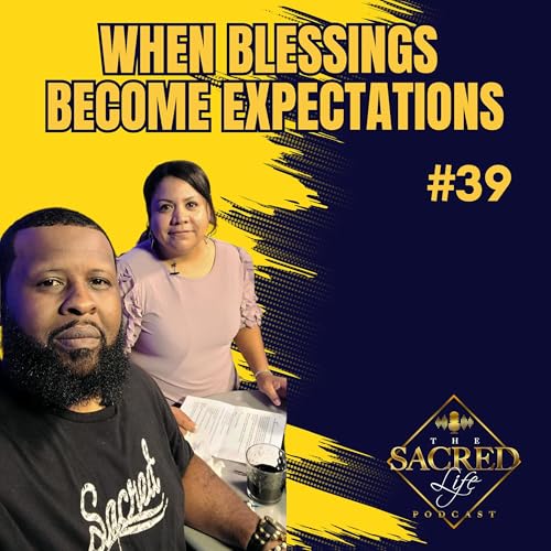 Entitlement | The Sacred Life Podcast #39