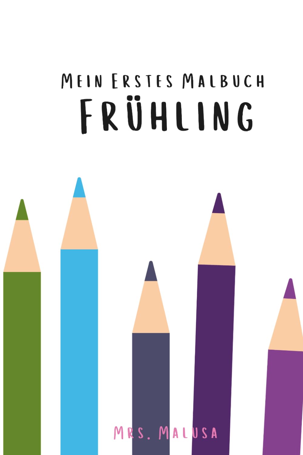 Mein erstes Frühlings-Ausmalbuch: Große, einfache Ausmalbilder mit dicken Linien für Kinder von 1–3 Jahren