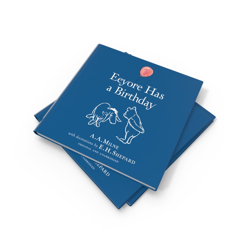 Winnie-the-Pooh: Eeyore Has A Birthday: Special Edition of the Original Illustrated Storybook by A.A.Milne with E.H.Shepard’s Iconic Decorations, Perfect for Children Aged 5+