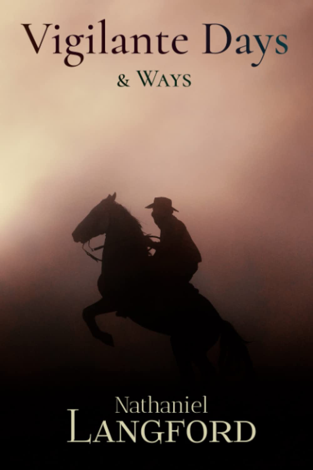 Nathaniel Langford Classics: Vigilante Days and Ways