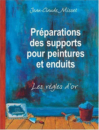 voir fiche du jeu Préparations des supports pour peintures et enduits : Les règles d'or