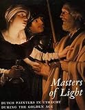 Masters of Light: Dutch Painters in Utrecht during the Golden Age
