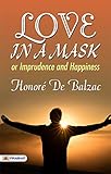  Love in a Mask Or Imprudence and Happiness (English Edition)